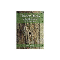 Historic England Timber Decay in Buildings and its Treatment (häftad, eng)