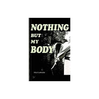 Worms Publishing Nothing But My Body (häftad, eng)