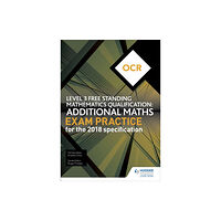 Hodder Education OCR Level 3 Free Standing Mathematics Qualification: Additional Maths Exam Practice (2nd edition) (häftad, eng)