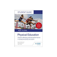 Hodder Education AQA A Level Physical Education Student Guide 2: Factors affecting optimal performance in physical activity and sport (hä...