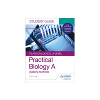 Hodder Education Pearson Edexcel A-level Biology (Salters-Nuffield) Student Guide: Practical Biology (häftad, eng)