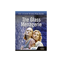 Illuminate Publishing AQA A Level Drama Play Guide: The Glass Menagerie (häftad, eng)