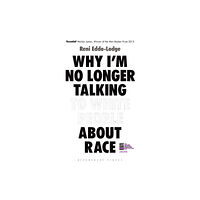Bloomsbury Publishing PLC Why I’m No Longer Talking to White People About Race (inbunden, eng)
