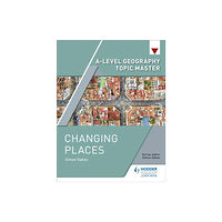 Hodder Education A-level Geography Topic Master: Changing Places (häftad, eng)