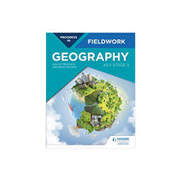 Hodder Education Progress in Geography Fieldwork: Key Stage 3 (häftad, eng)