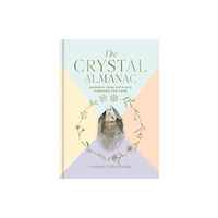 Octopus publishing group The Crystal Almanac (inbunden, eng)