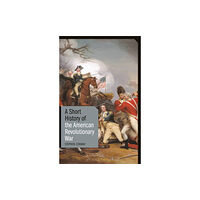 Bloomsbury Publishing PLC A Short History of the American Revolutionary War (häftad, eng)