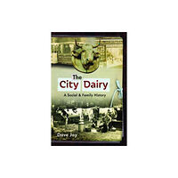 Pen & Sword Books Ltd The City Dairy (häftad, eng)