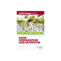 Hodder Education WJEC Eduqas GCSE Food Preparation and Nutrition Exam Question Practice Workbook (häftad, eng)