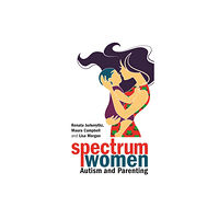 Jessica kingsley publishers Spectrum Women—Autism and Parenting (häftad, eng)