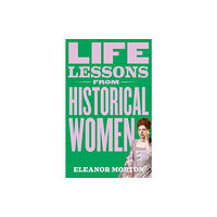 Octopus publishing group Life Lessons From Historical Women (inbunden, eng)