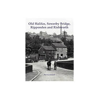 Stenlake Publishing Old Halifax, Sowerby Bridge, Ripponden and Rishworth (häftad, eng)