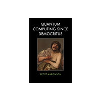 Cambridge University Press Quantum Computing since Democritus (häftad, eng)