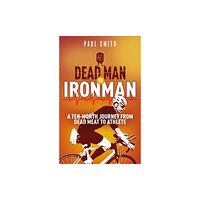 Pitch Publishing Ltd Dead Man to Iron Man (häftad, eng)