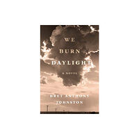 Random House USA Inc We Burn Daylight (inbunden, eng)