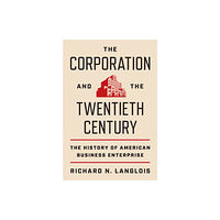 Princeton University Press The Corporation and the Twentieth Century (inbunden, eng)