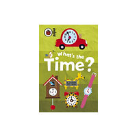 Penguin Random House Children's UK Early Learning: What's the Time? (inbunden, eng)