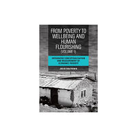 Bristol University Press From Poverty to Well-Being and Human Flourishing (Volume 1) (inbunden, eng)