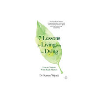 Watkins Media Limited 7 Lessons on Living from the Dying (häftad, eng)