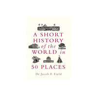 Michael O'Mara A Short History of the World in 50 Places (häftad, eng)