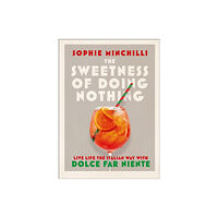 HarperCollins Publishers The Sweetness of Doing Nothing (inbunden, eng)