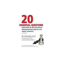 Bart & Company Inc. 20 Essential Questions Directors of Not-For-Profit Organizations Should Ask about Strategy (häftad, eng)