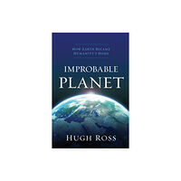 Baker publishing group Improbable Planet – How Earth Became Humanity`s Home (häftad, eng)