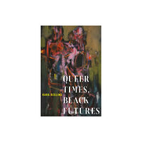 New York University Press Queer Times, Black Futures (häftad, eng)