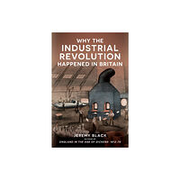 Amberley Publishing Why the Industrial Revolution Happened in Britain (inbunden, eng)