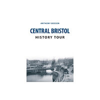 Amberley Publishing Central Bristol History Tour (häftad, eng)