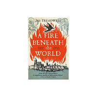 Hodder & Stoughton A Fire Beneath the World (inbunden, eng)