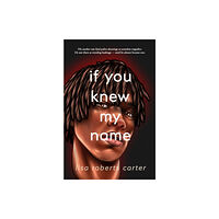 Central Avenue Publishing If You Knew My Name (inbunden, eng)