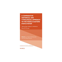 Emerald Publishing Limited A Comparative Historical and Typological Approach to the Middle Eastern State System (inbunden, eng)