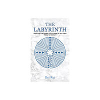 Austin Macauley Publishers The Labyrinth: Rewiring the Nodes in the Maze of Your Mind (Rewired Edition) (häftad, eng)