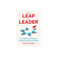 Harvard Business Review Press The Leap to Leader (inbunden, eng)