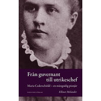 Ellinor Melander Från guvernant till utrikeschef : Maria Cederschiöld - en mångsidig pionjär (bok, kartonnage)