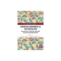 Taylor & francis ltd European Consumers in the Digital Era (häftad, eng)