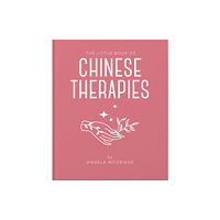 Headline Publishing Group The Little Book of Chinese Therapies (inbunden, eng)