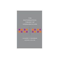 University of illinois press The Mathematical Theory of Communication (inbunden, eng)