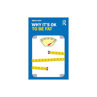 Taylor & francis ltd Why It’s OK to Be Fat (häftad, eng)