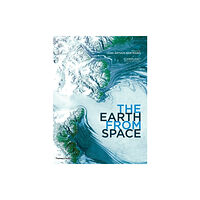 Thames & Hudson Ltd The Earth From Space (inbunden, eng)