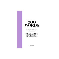 Orion Publishing Co 200 Words to Help you Talk about Sexuality & Gender (inbunden, eng)