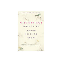 Orion Publishing Co Miscarriage: What every Woman needs to know (häftad, eng)