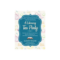 Skyhorse Publishing A Literary Tea Party (inbunden, eng)