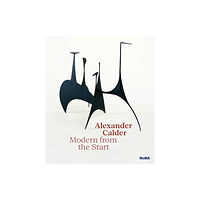 Museum of Modern Art Alexander Calder: Modern from the Start (inbunden, eng)