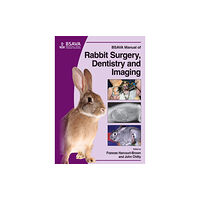 British Small Animal Veterinary Association BSAVA Manual of Rabbit Surgery, Dentistry and Imaging (häftad, eng)