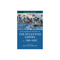 Cambridge University Press The Cambridge History of the Byzantine Empire c.500–1492 (häftad, eng)