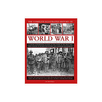 Anness publishing World War I, Complete Illustrated History of (inbunden, eng)