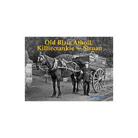 Stenlake Publishing Old Blair Atholl, Killiecrankie and Struan (häftad, eng)