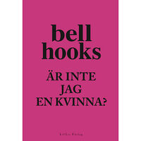 bell hooks Är inte jag en kvinna (häftad)